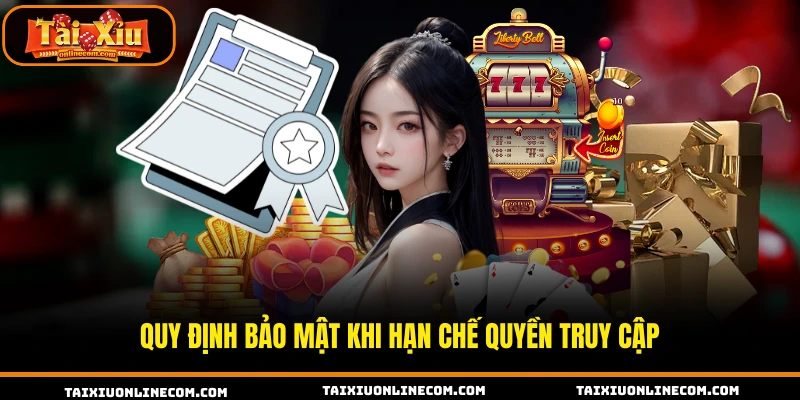 Quy định bảo mật khi hạn chế quyền truy cập