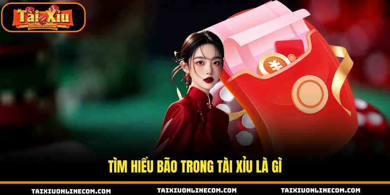 Tìm hiểu Bão trong tài xỉu là gì